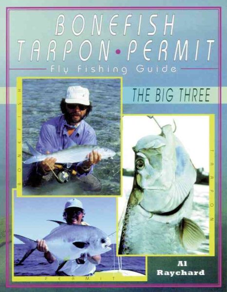 Bonefish, Tarpon, Permit : Fly Fishing Guide: The Big Three