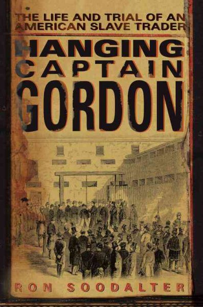 Hanging Captain Gordon: The Life and Trial of an American Slave Trader cover