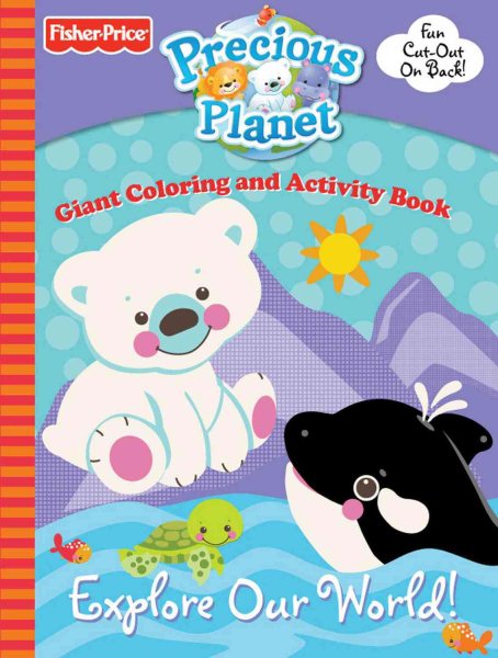 Fisher Price Precious Planet: Explore Our World! Giant Coloring and  Activity Book