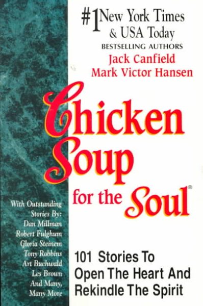 Chicken Soup for the Soul: 101 Stories to Open the Heart and Rekindle the Spirit cover