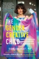 The gender creative child : pathways for nurturing and supporting children who live outside gender boxes