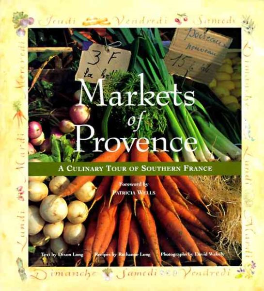 Markets of Provence A Culinary Tour of Southern France cover
