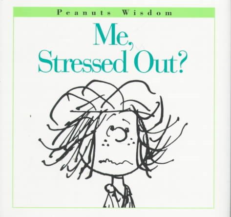 Me, Stressed Out? (Peanuts Wisdom) cover