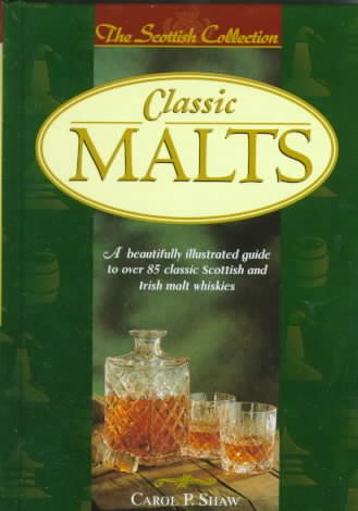 Classic Malts: A Beautifully Illustrated Guide to Over 85 Classic Scottish and Irish Malt Whiskies (The Scottish Collection) cover