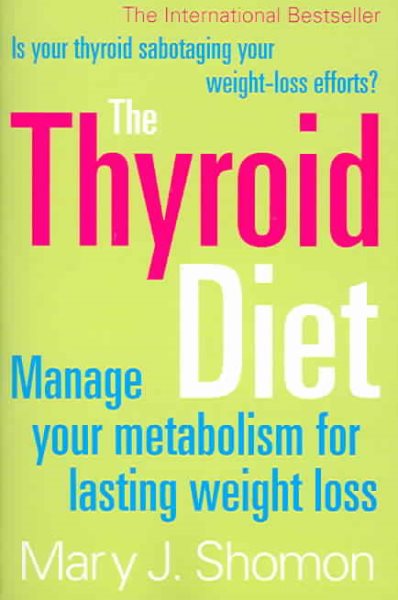 The Thyroid Diet: Manage Your Metabolism for Lasting Weight Loss cover