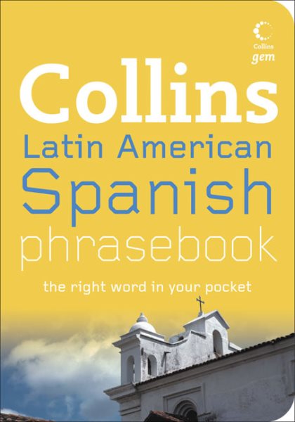 Collins Latin American Spanish Phrasebook: The Right Word in Your Pocket (Collins Gem) cover