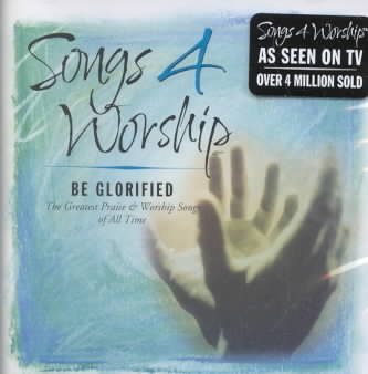 Songs 4 Worship: Be Glorified cover