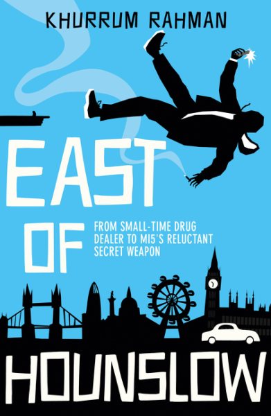 East of Hounslow: A funny and gripping spy thriller with a hilarious new hero (Jay Qasim) (Book 1)