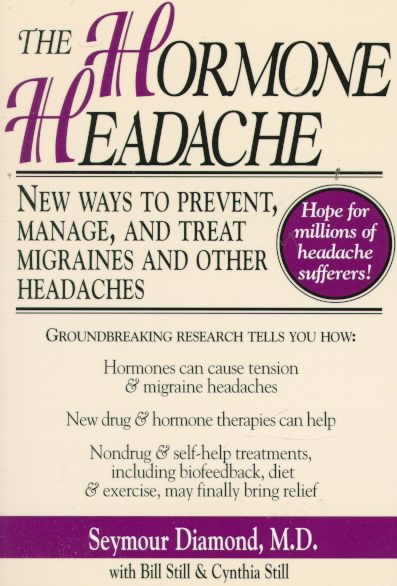 The Hormone Headache: New Ways to Prevent, Manage, and Treat Migraines and Other Headaches cover