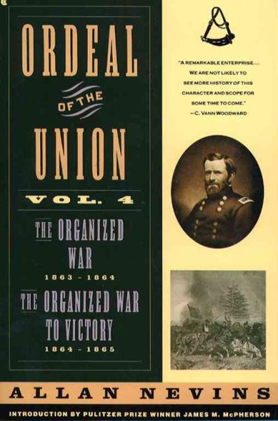 Ordeal of the Union, Vol. 4: The Organized War, 1863-1864 / The Organized War To Victory, 1864-1865