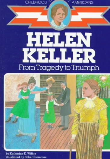 Helen Keller: From Tragedy to Triumph (The Childhood of Famous Americans Series) cover