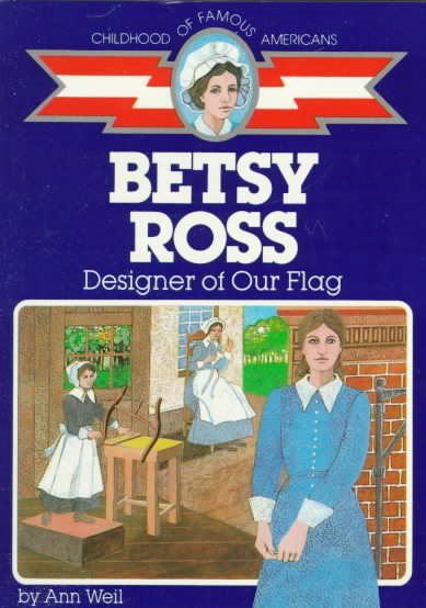 Betsy Ross: Designer of Our Flag (Childhood of Famous Americans)