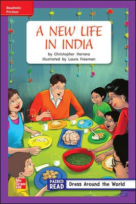 Reading Wonders Leveled Reader A New Life in India: ELL Unit 4 Week 3 Grade 2 (ELEMENTARY CORE READING)