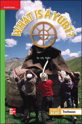 Reading Wonders Leveled Reader What is a Yurt?: Beyond Unit 5 Week 5 Grade 1 (ELEMENTARY CORE READING) cover