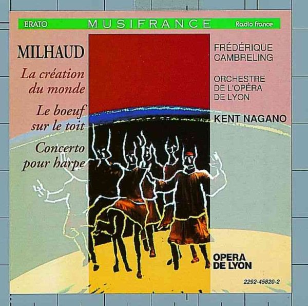 Milhaud: La Création du Monde; Le Boeuf sur le Toit; Concerto pour Harpe