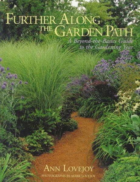 Further Along the Garden Path: A Beyond-The-Basics Guide to the Gardening Year cover