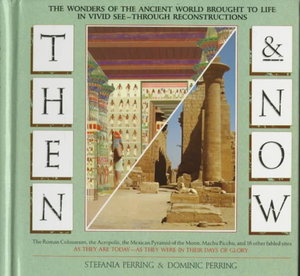 Then and Now: The Wonders of the Ancient World Brought to Life in Vivid See-Through Reconstructions cover