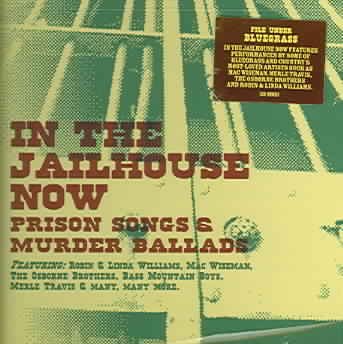 Jailhouse Now: Prison Songs and Murder Ballads cover