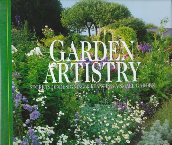 Garden Artistry: Secrets of Designing and Planting a Small Garden cover