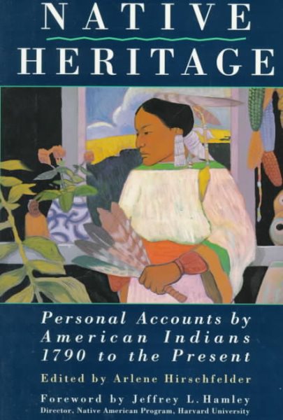 Native Heritage: Personal Accounts by American Indians, 1790 to the Present cover