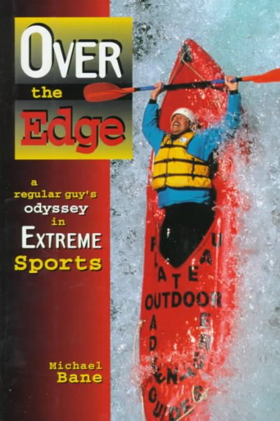 Over the Edge: A Regular Guy's Odyssey in Extreme Sports cover