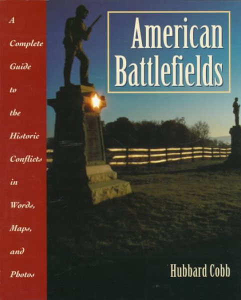 American Battlefields: A Complete Guide to the Historic Conflicts in Words, Maps, and Photos cover