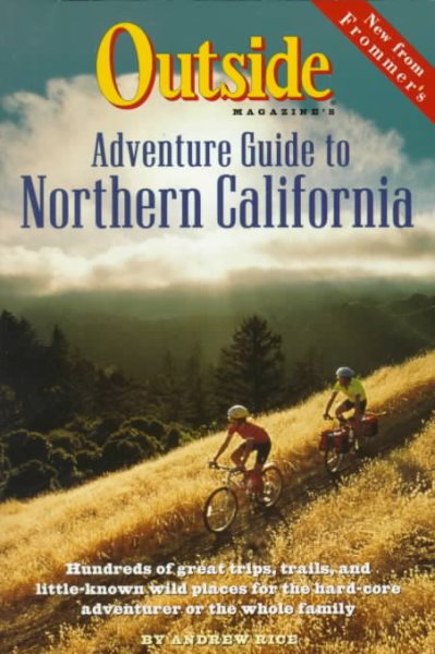 Outside Magazine's Adventure Guide to Northern California (FROMMER'S GREAT OUTDOOR GUIDE TO NORTHERN CALIFORNIA)