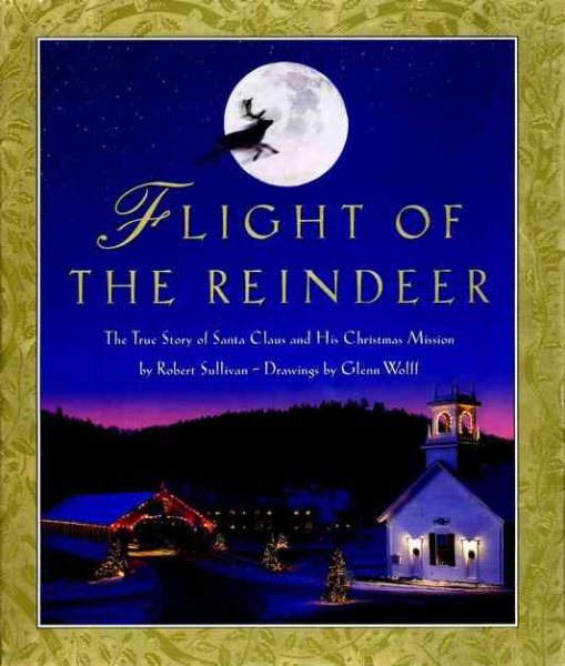Flight of the Reindeer: The True Story of Santa Claus and his Christmas Mission cover