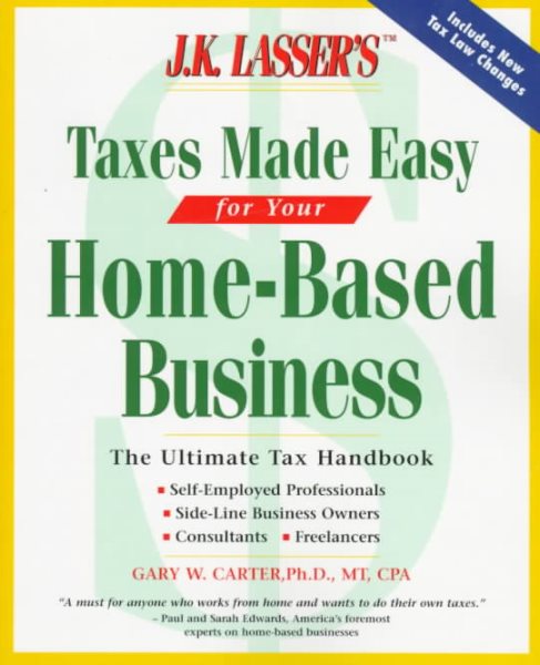J.K. Lasser's Taxes Made Easy for Home-Based Business (J. K. Lasser's from Ebay to Mary-Kay: Taxes Made Easy for Your Home-Based Business)