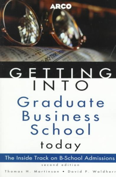 Getting Into Business School 2E (Arco Getting Into Graduate Business School Today) cover