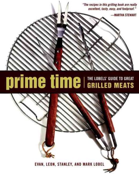 Prime Time: The Lobels' Guide to Great Grilled Meats cover