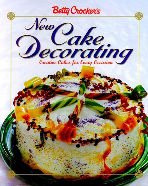Betty Crocker's New Cake Decorating (Betty Crocker Cooking) cover