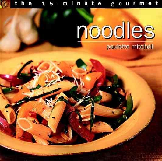 The 15-Minute Gourmet: Noodles cover