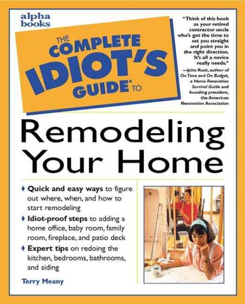 Complete Idiot's Guide to Remodeling Your Home (The Complete Idiot's Guide)