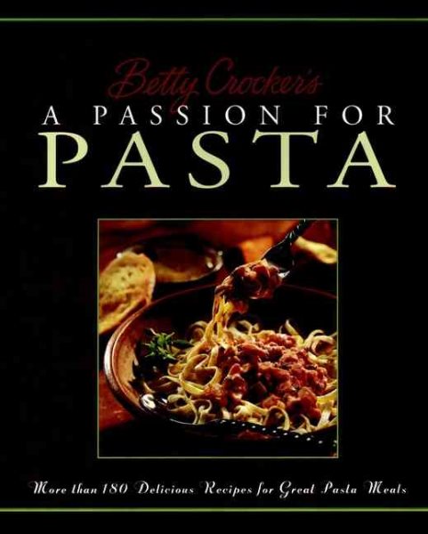 Betty Crocker's A Passion For Pasta