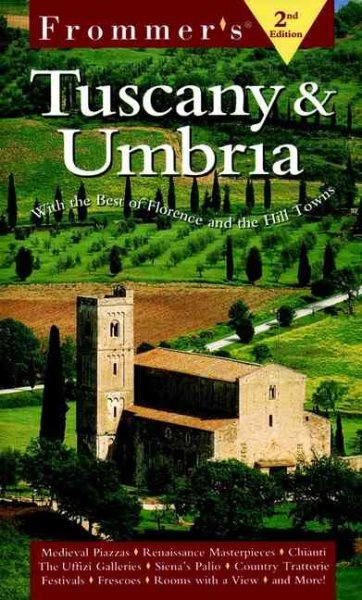 Frommer's? Tuscany & Umbria: With the Best of Florence and the Hill Towns (Frommer's Tuscany and Umbria, 2nd ed)