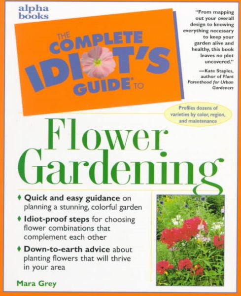 Complete Idiot's Guide to Flowering Gardening (The Complete Idiot's Guide)