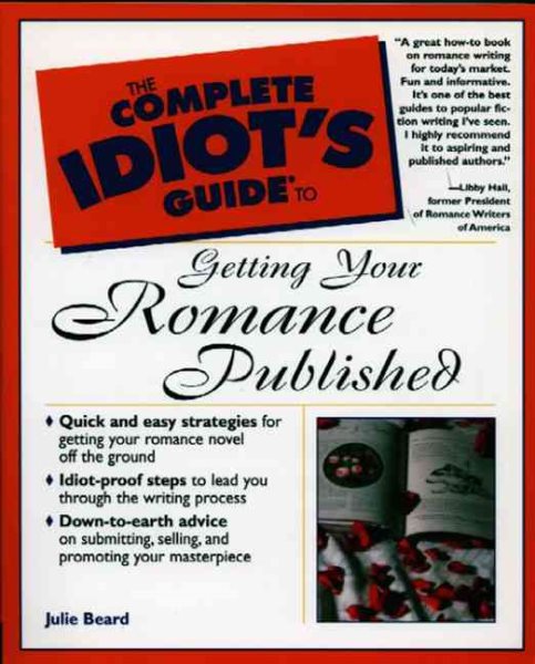 The Complete Idiot's Guide to Getting Your Romance Published