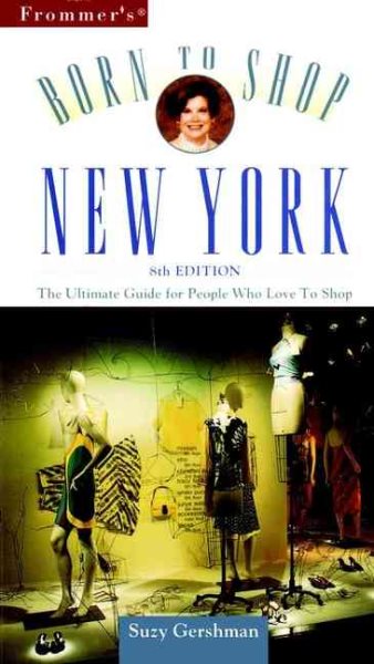 Frommer's Born to Shop New York: The Ultimate Guide for People Who Love to Shop