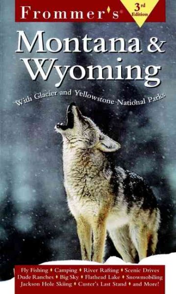 Frommer's Montana and Wyoming: With Glacier and Yellowstone National Parks (Frommer's Montana & Wyoming, 3rd ed) cover