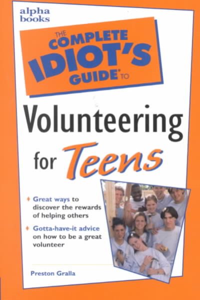 Complete Idiot's Guide to Volunteering for Teens