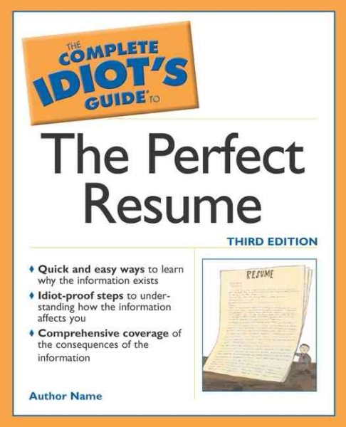 The Complete Idiot's Guide to Perfect Resume, 3E cover
