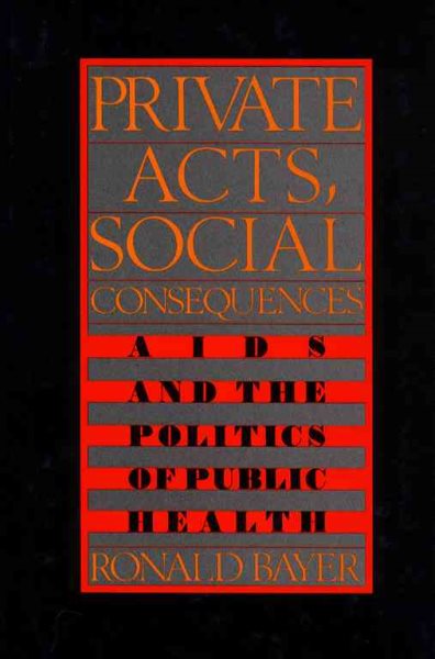 Private Acts, Social Consequences: Aids and the Politics of Public Health