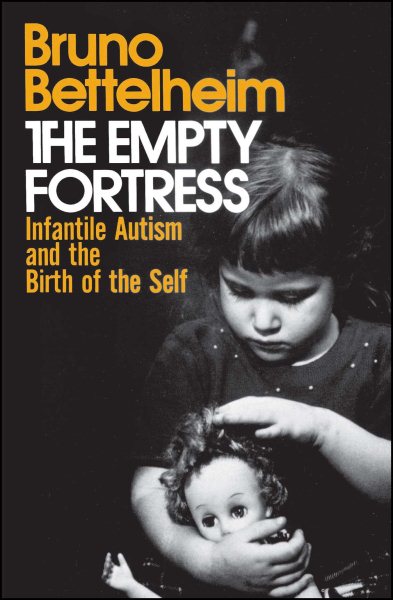 The Empty Fortress: Infantile Autism and the Birth of the Self cover