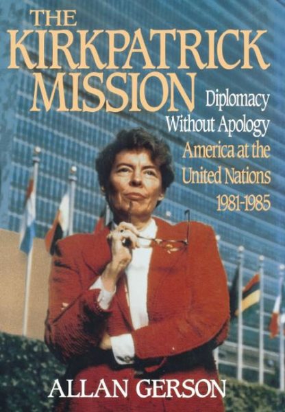 Kirkpatrick Mission (Diplomacy Wo Apology Ame at the United Nations 1981 to 85 cover
