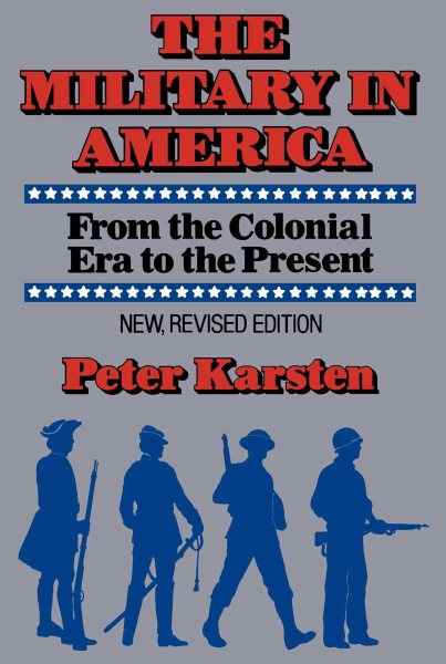 The Military in America: From the Colonial Era to the Present cover