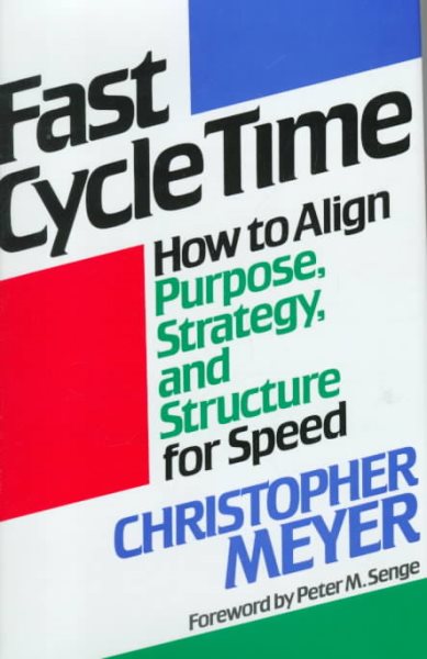 Fast Cycle Time: How to Align Purpose, Strategy, and Structure for Speed cover