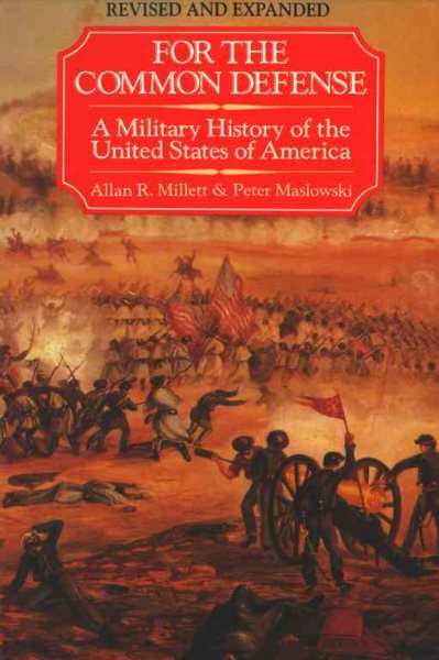 For the Common Defense: A Military History of the United States of America cover