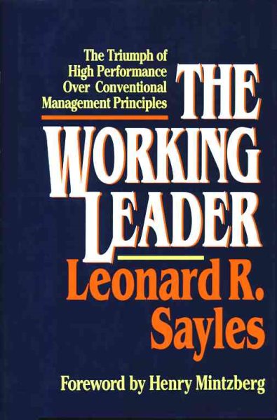 The Working Leader: The Triumph of High Performance over Conventional Management Principles cover
