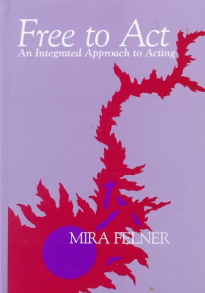 Free to Act: An Integrated Approach to Acting cover